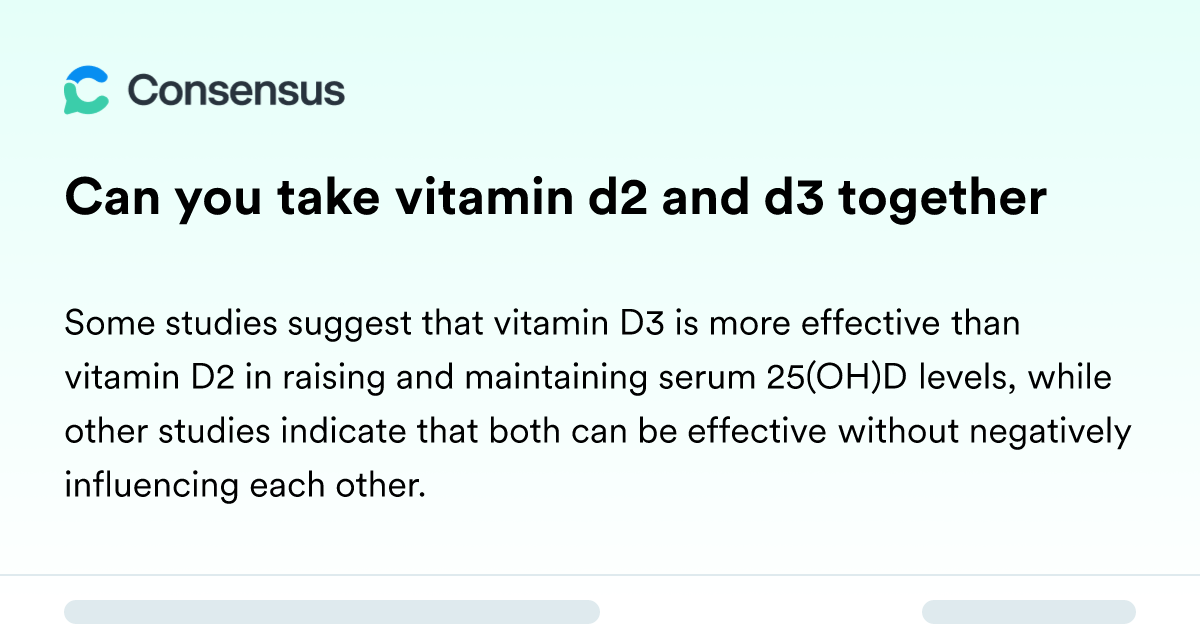 Can You Take Vitamin D2 And D3 Together - Consensus Academic Search Engine