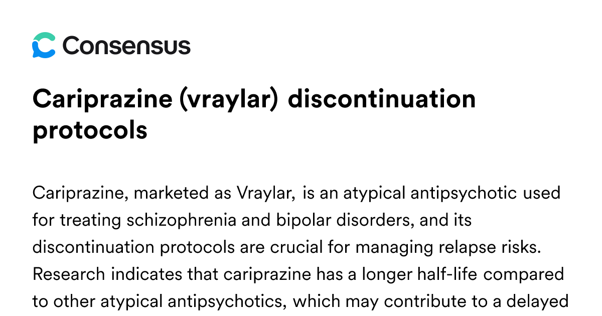 Cariprazine (vraylar) Discontinuation Protocols - Consensus Academic ...