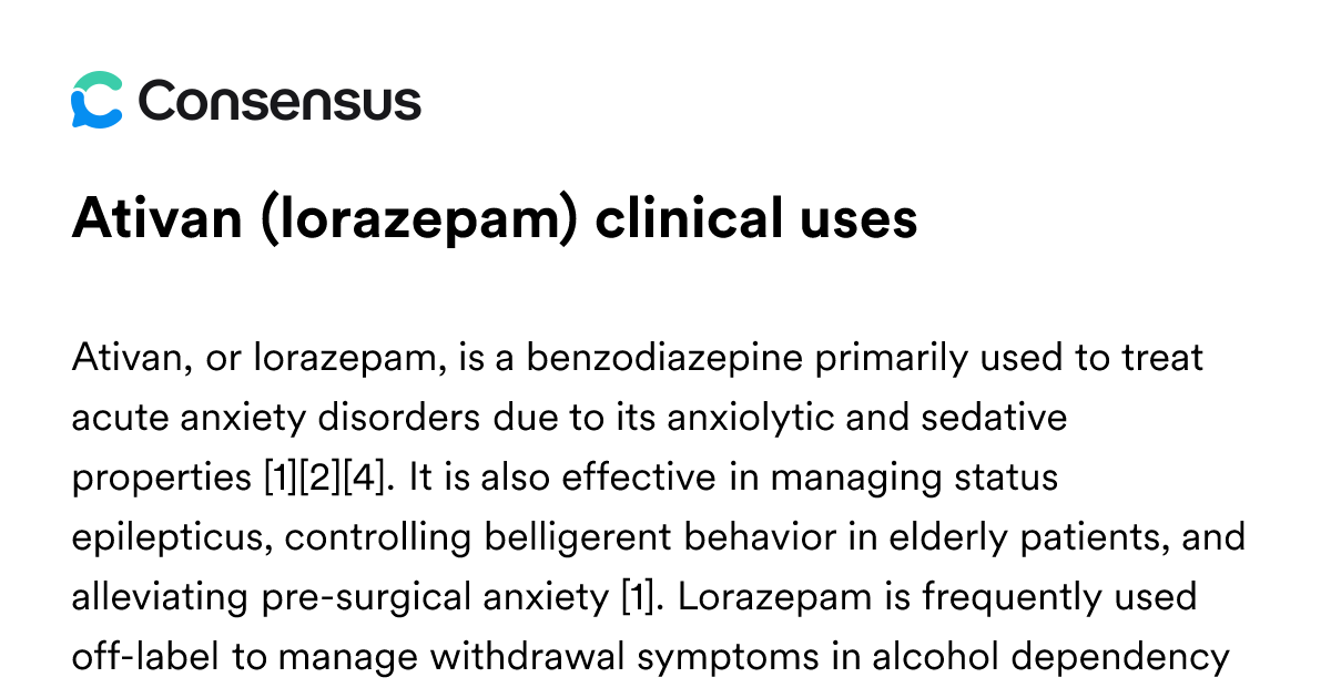 Ativan (lorazepam) Clinical Uses - Consensus Academic Search Engine