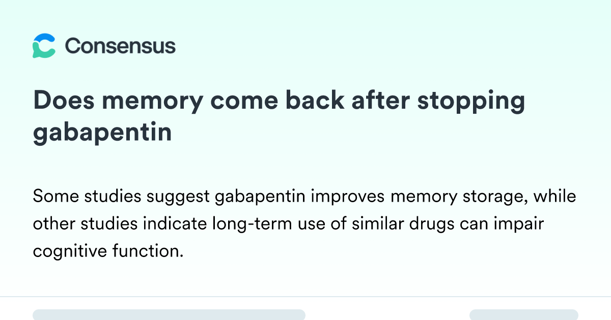 Does Memory Come Back After Stopping Gabapentin - Consensus 