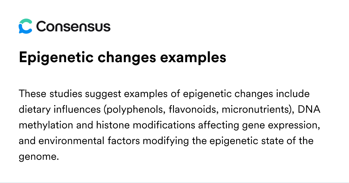 Epigenetic Changes Examples - Consensus Academic Search Engine