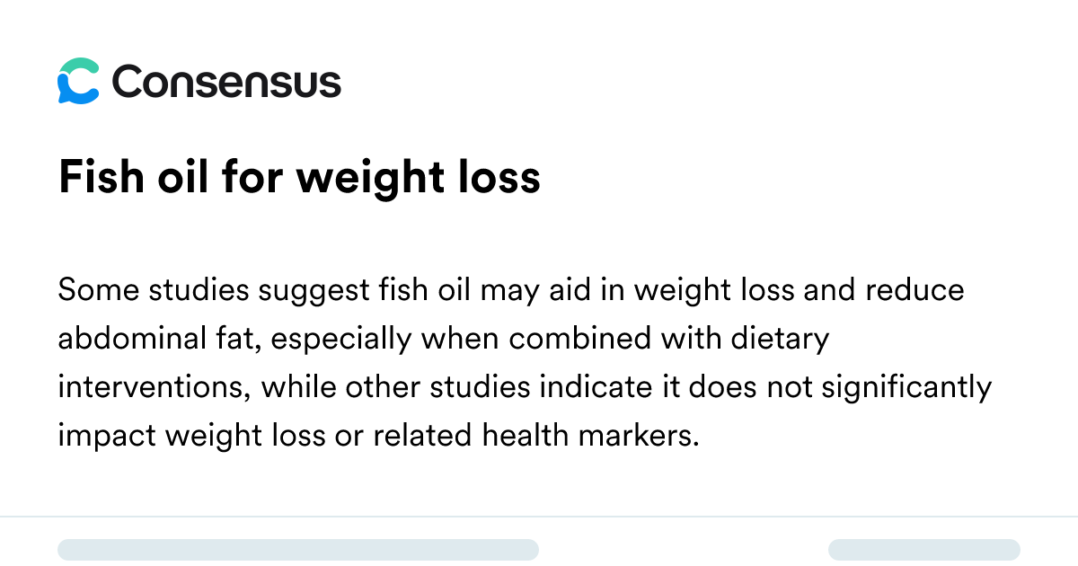 Fish Oil For Weight Loss - Consensus Academic Search Engine