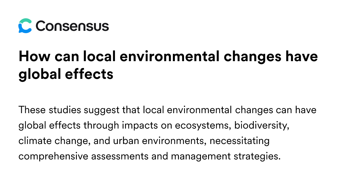 How Can Local Environmental Changes Have Global Effects - Consensus ...