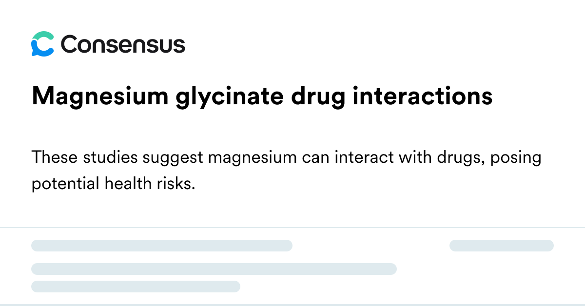 Magnesium Glycinate Drug Interactions - Consensus Academic Search Engine