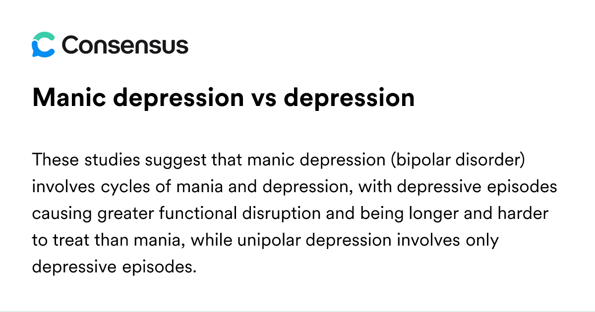Manic Depression Vs Depression - Consensus Academic Search Engine
