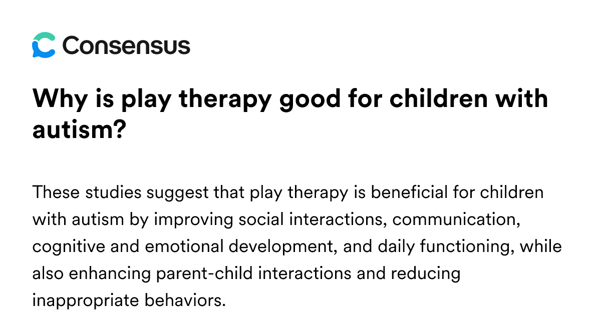 Why Is Play Therapy Good For Children With Autism? - Consensus Academic ...