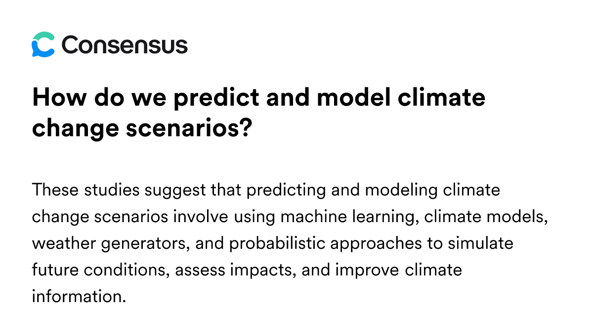 How Do We Predict And Model Climate Change Scenarios? - Consensus ...