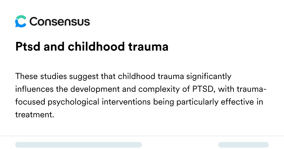 Ptsd And Childhood Trauma - Consensus Academic Search Engine