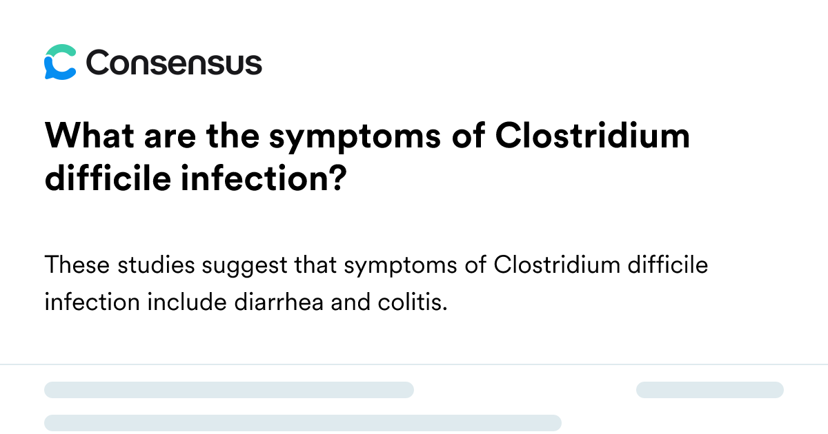 What Are The Symptoms Of Clostridium Difficile Infection? - Consensus ...