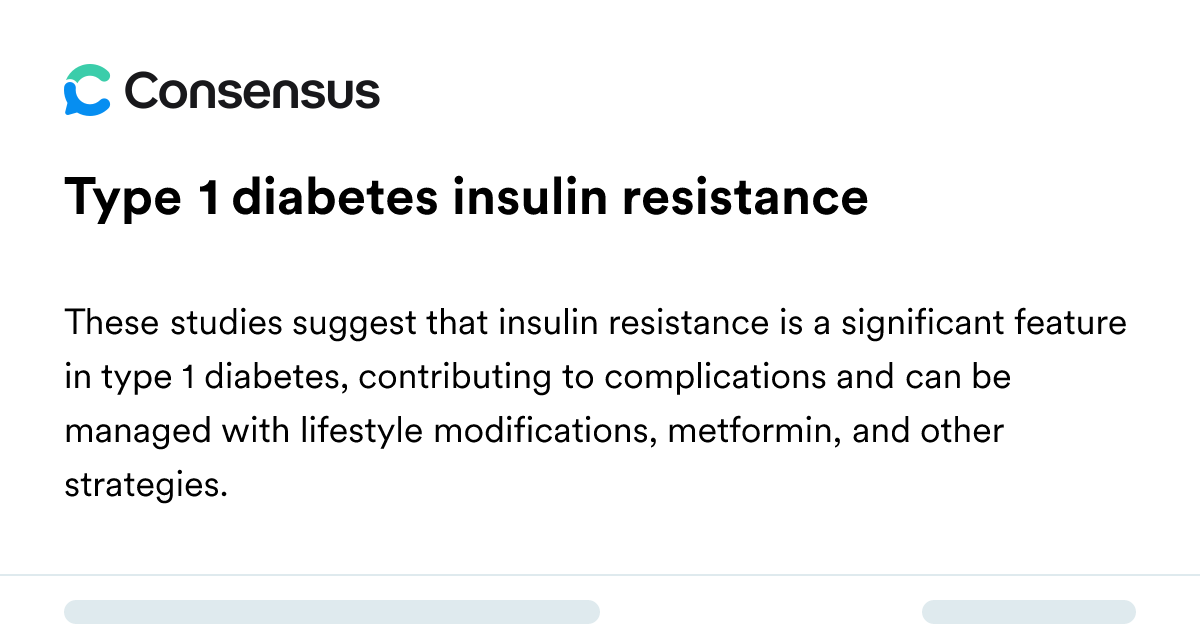 Type 1 Diabetes Insulin Resistance - Consensus Academic Search Engine