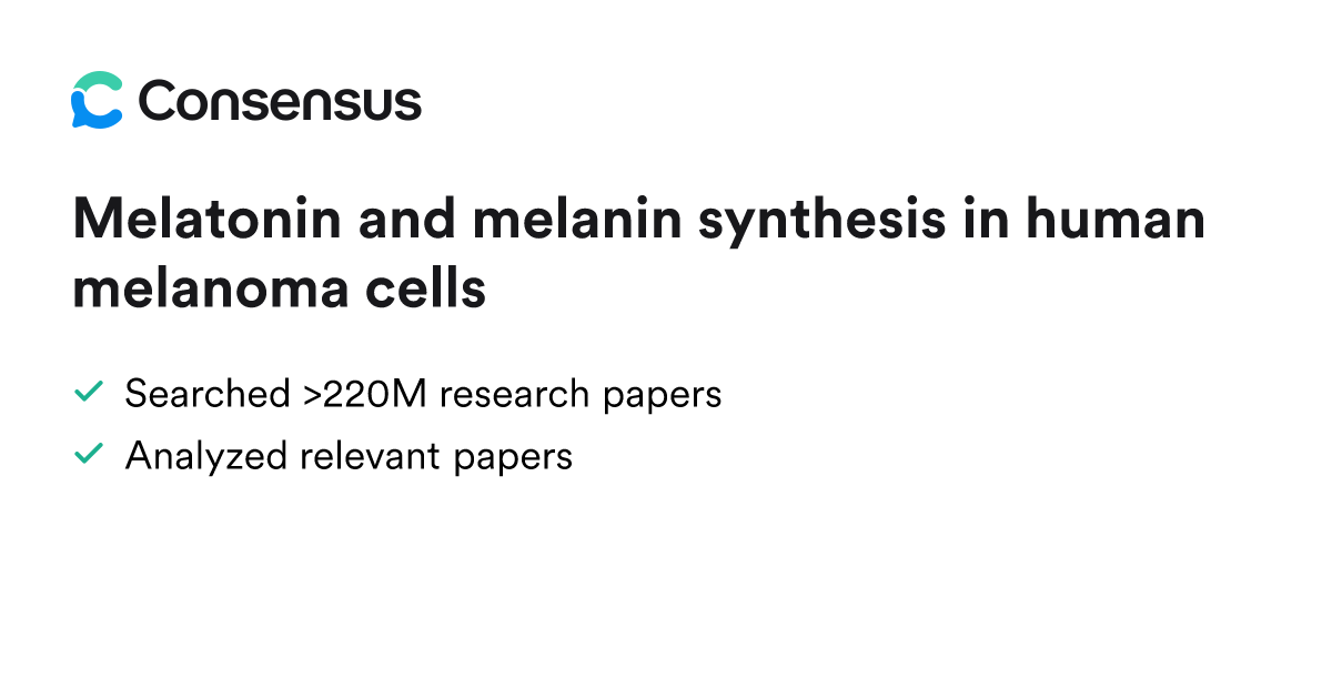 Melatonin and melanin synthesis in human melanoma cells - Consensus