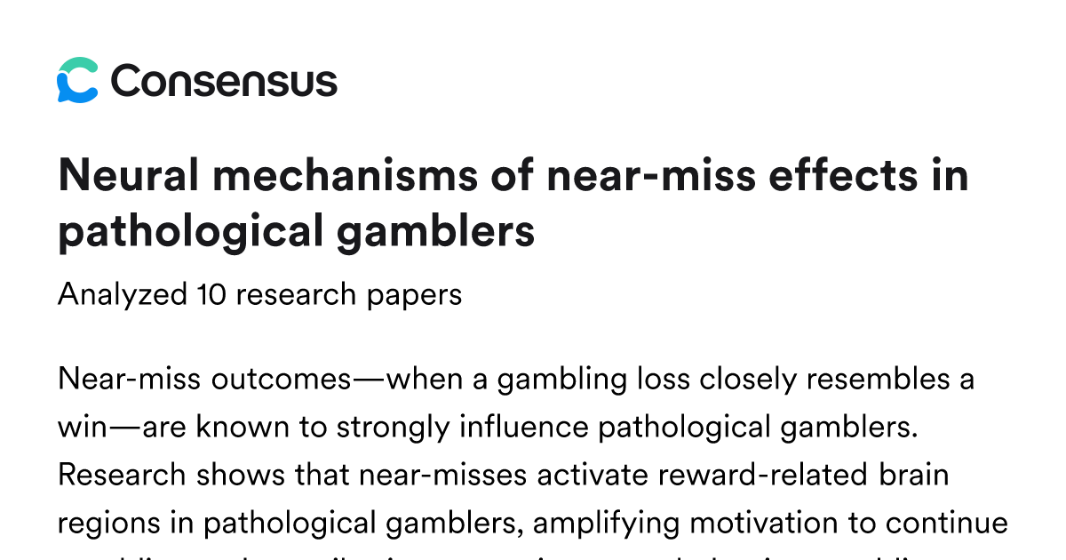 Neural mechanisms of near-miss effects in pathological gamblers - Consensus