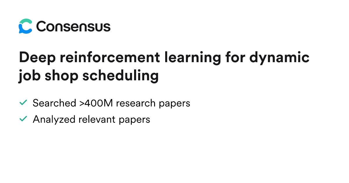 Deep reinforcement learning for dynamic job shop scheduling - Consensus