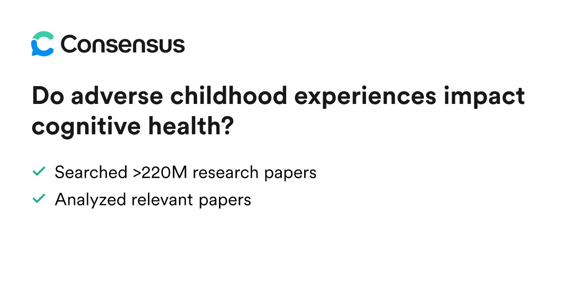Do adverse childhood experiences impact cognitive health? - Consensus