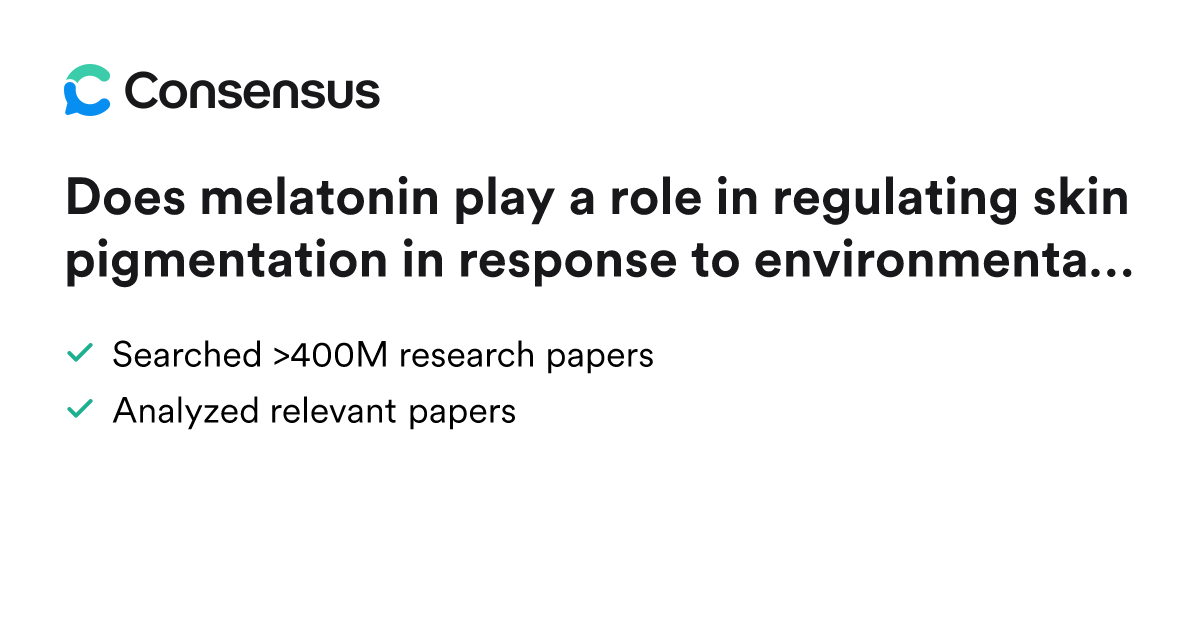 Does melatonin play a role in regulating skin pigmentation in response ...