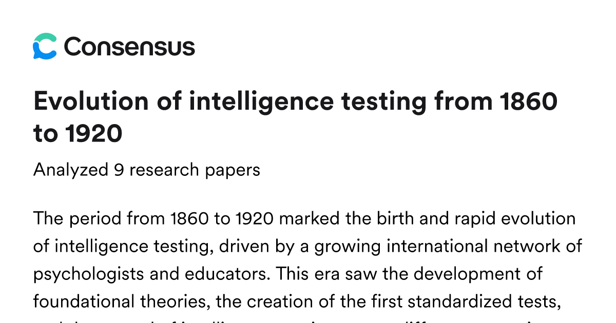 Evolution of intelligence testing from 1860 to 1920 - Consensus