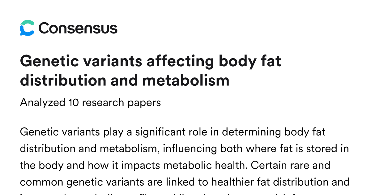 Genetic variants affecting body fat distribution and metabolism - Consensus