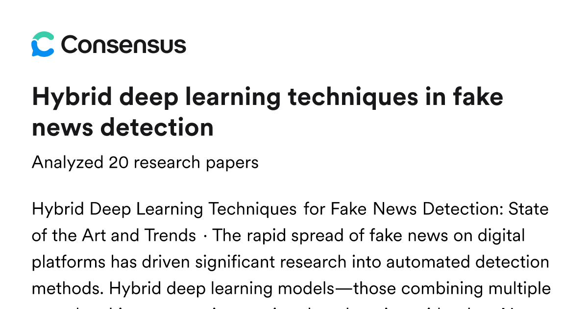 Hybrid deep learning techniques in fake news detection - Consensus