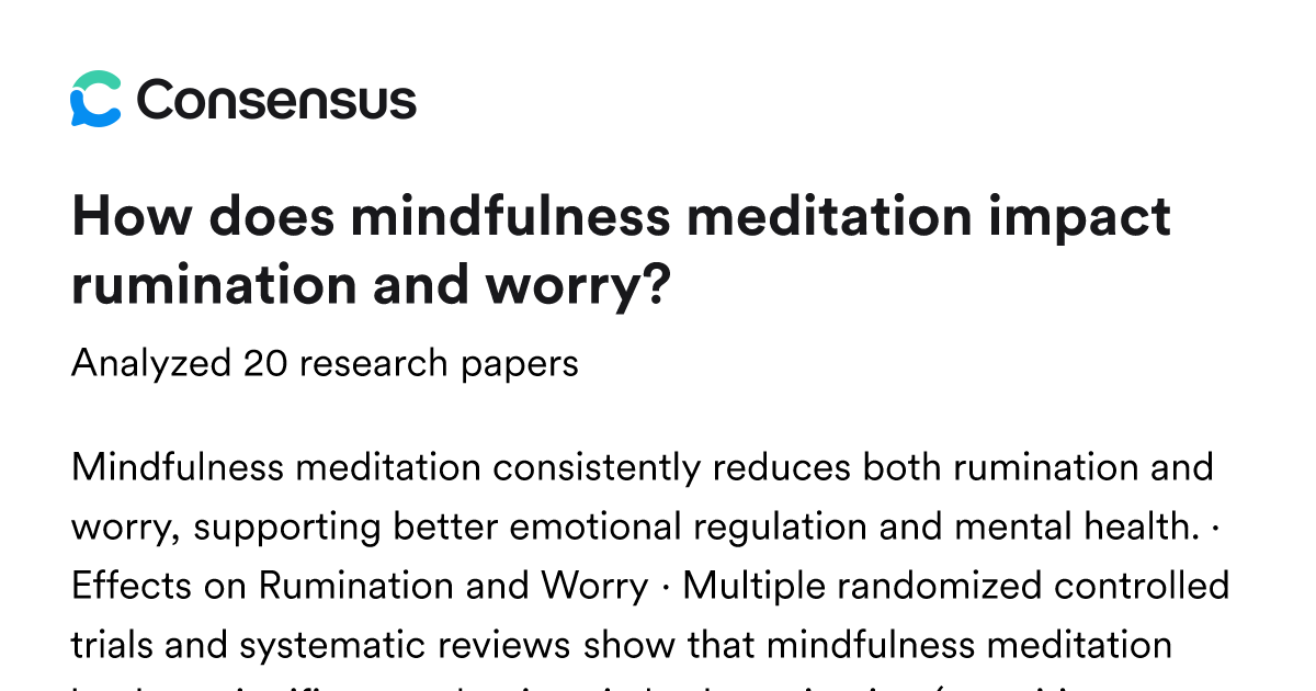 How does mindfulness meditation impact rumination and worry? - Consensus