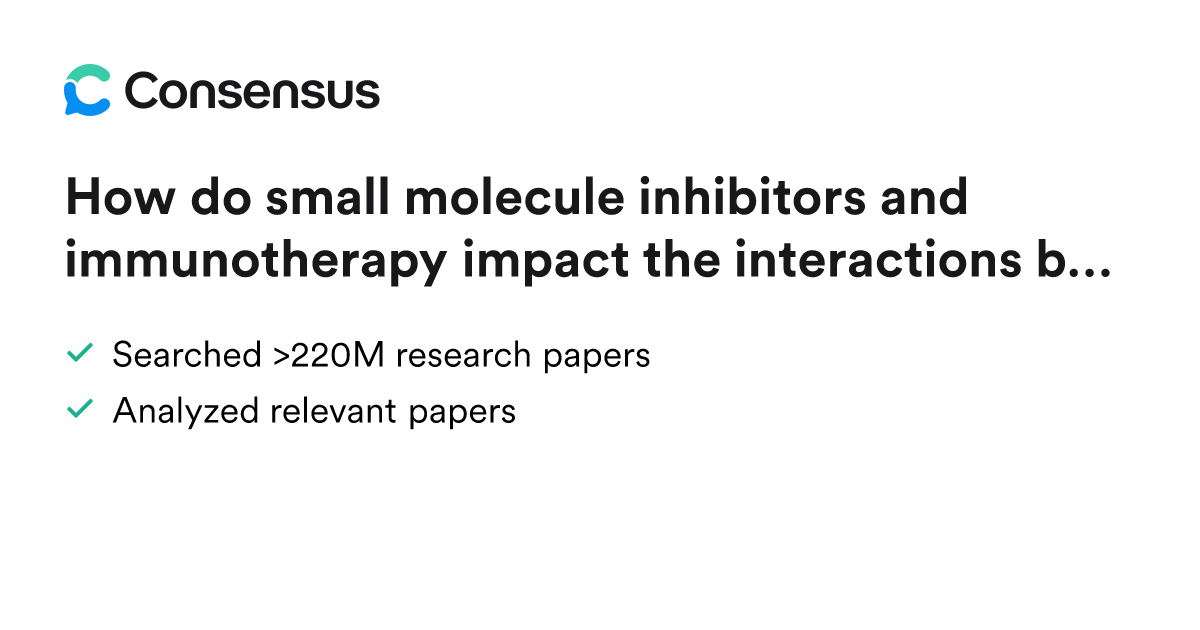 How do small molecule inhibitors and immunotherapy impact the ...