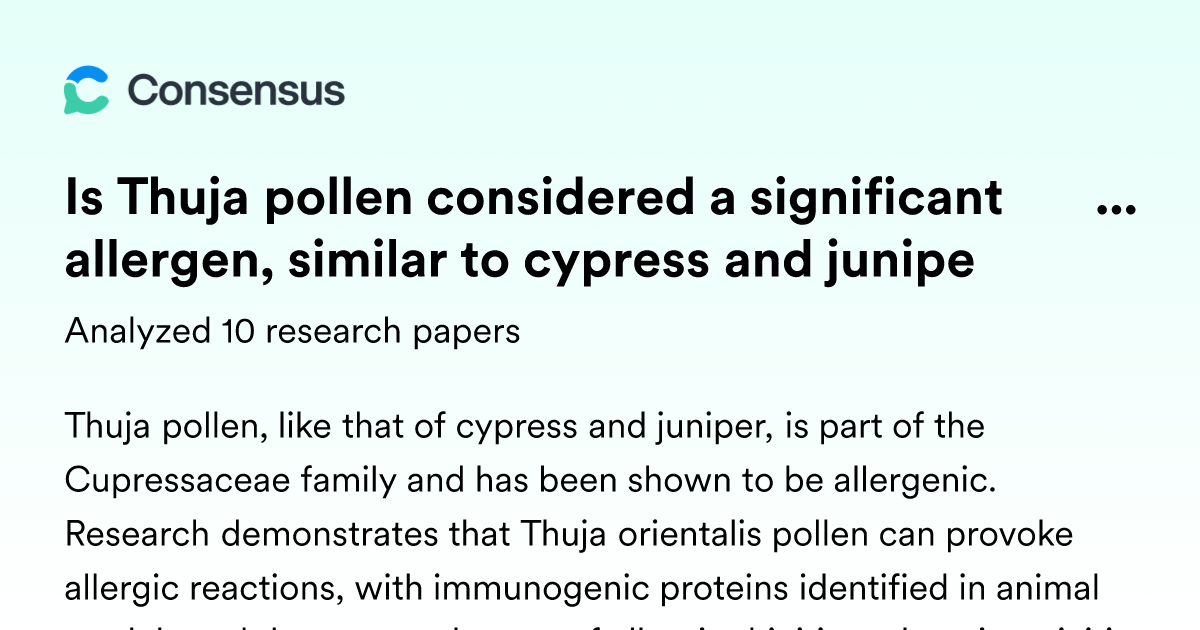 Is Thuja pollen considered a significant allergen, similar to cypress and  juniper? - Consensus