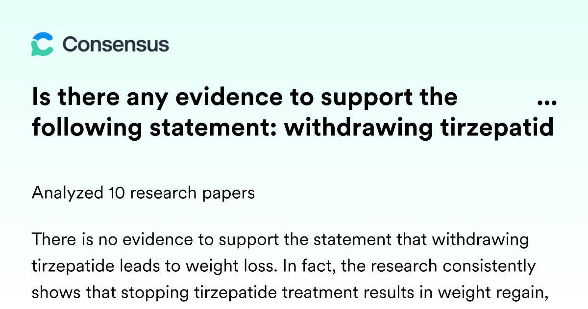 Is there any evidence to support the following statement: withdrawing  tirzepatide leads to weight loss - Consensus