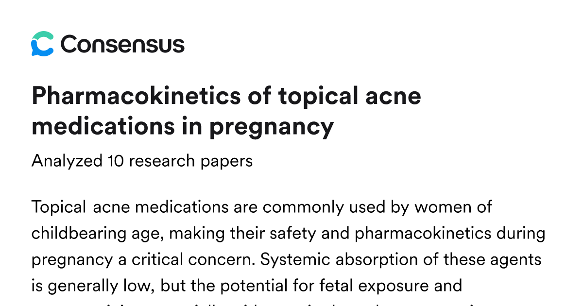 Pharmacokinetics of topical acne medications in pregnancy - Consensus
