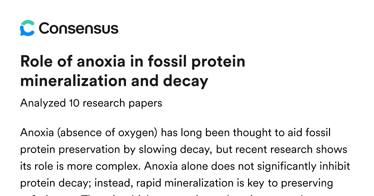 Role of anoxia in fossil protein mineralization and decay - Consensus