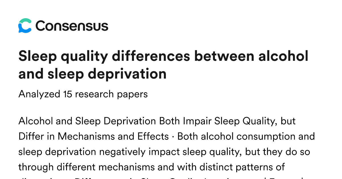 Sleep quality differences between alcohol and sleep deprivation - Consensus