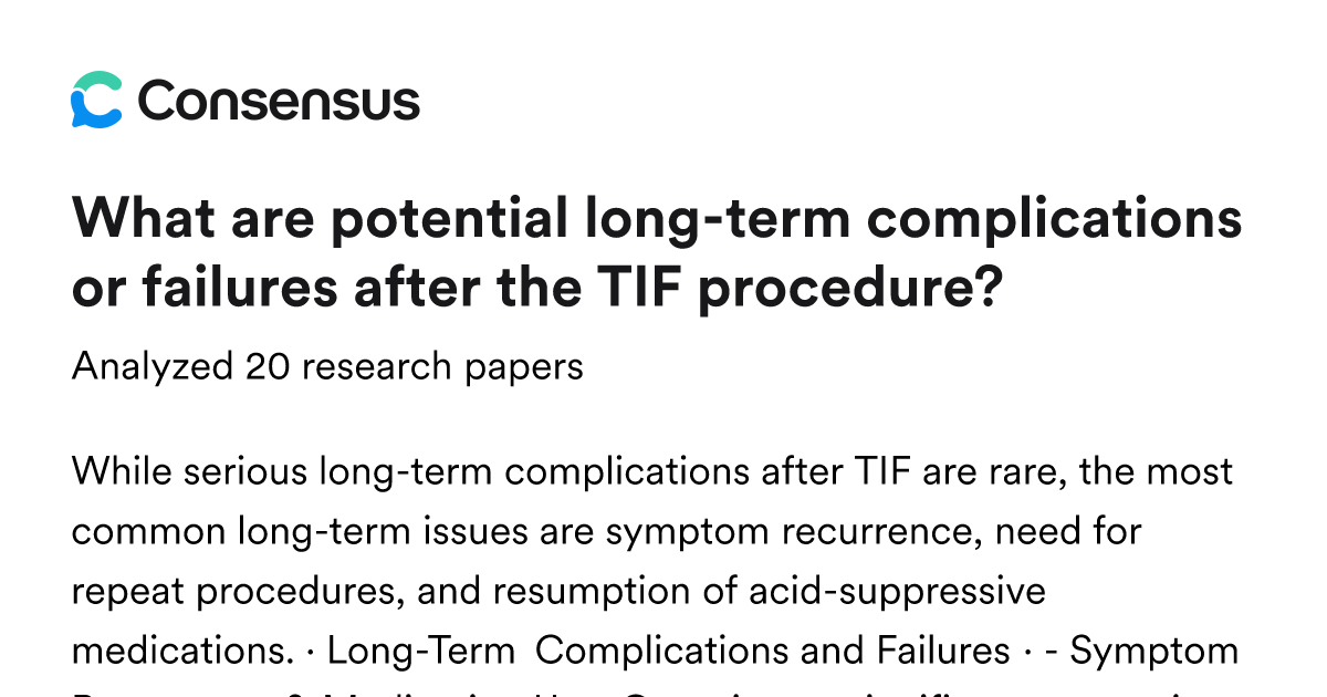 What are potential long-term complications or failures after the TIF ...