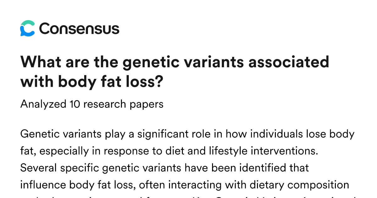 What are the genetic variants associated with body fat loss? - Consensus