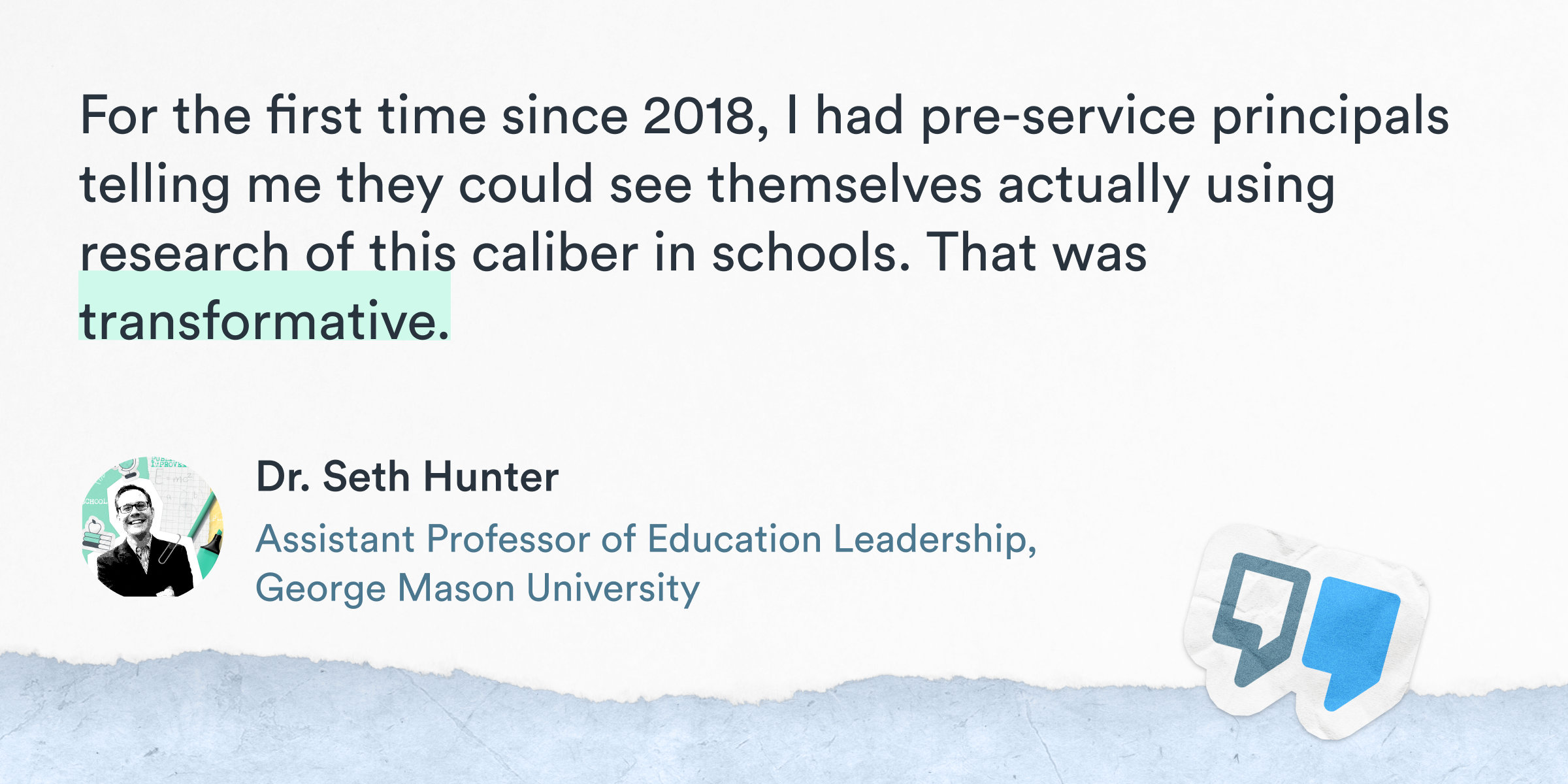 Quote card featuring Dr. Seth Hunter: “For the first time since 2018, I had pre-service principals telling me they could see themselves actually using research of this caliber in schools. That was transformative.”